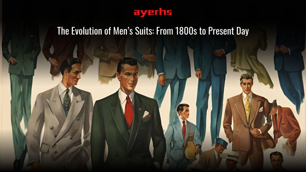 The Evolution of Men’s Suits: From 1800s to Present Day